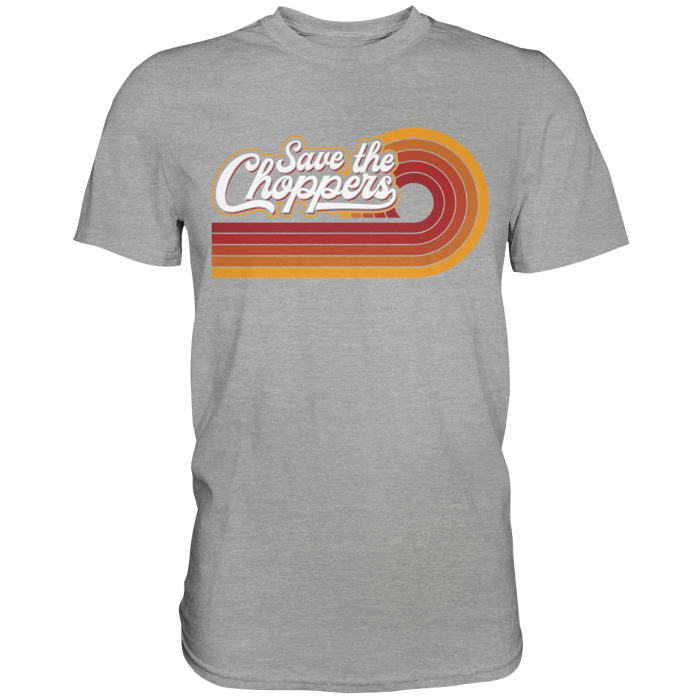 BBP Custom Save the Choppers! - Classic Shirt front classic shirt a5a9ac 1116x 5