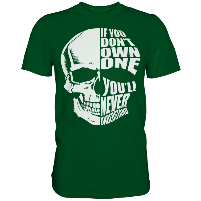 BBP Custom Skull If you dont own one You will never understand - Premium Shirt front premium shirt 004920 1116x 1