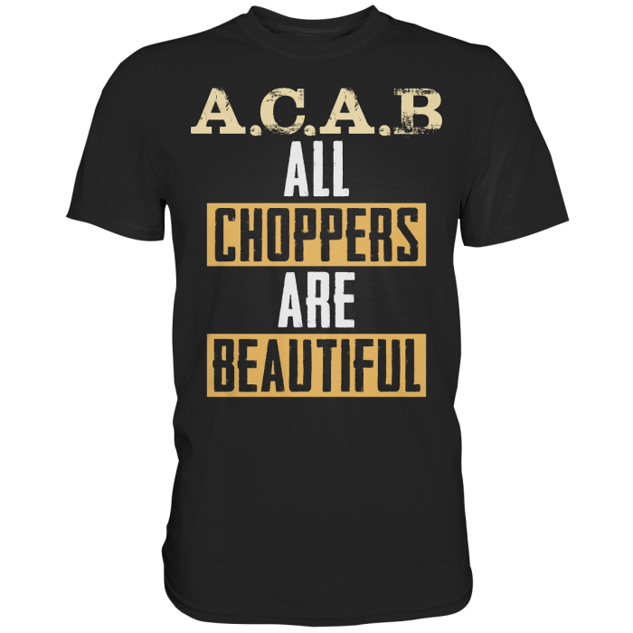 BBP Custom A.C.A.B. all choppers are beautiful - Premium Shirt front premium shirt 272727 1116x 9