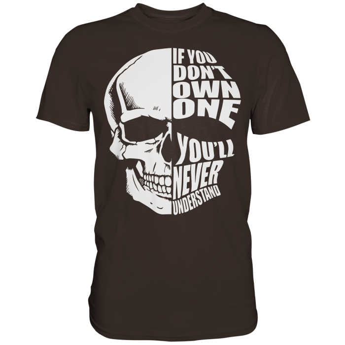 BBP Custom Skull If you dont own one You will never understand - Premium Shirt front premium shirt 392e29 1116x 1