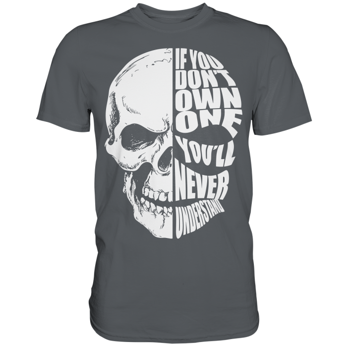 BBP Custom Skull If you dont own one You will never understand - Premium Shirt front premium shirt 585c60 1116x 3