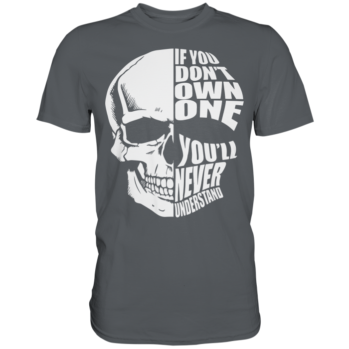 BBP Custom Skull If you dont own one You will never understand - Premium Shirt front premium shirt 585c60 1116x 4