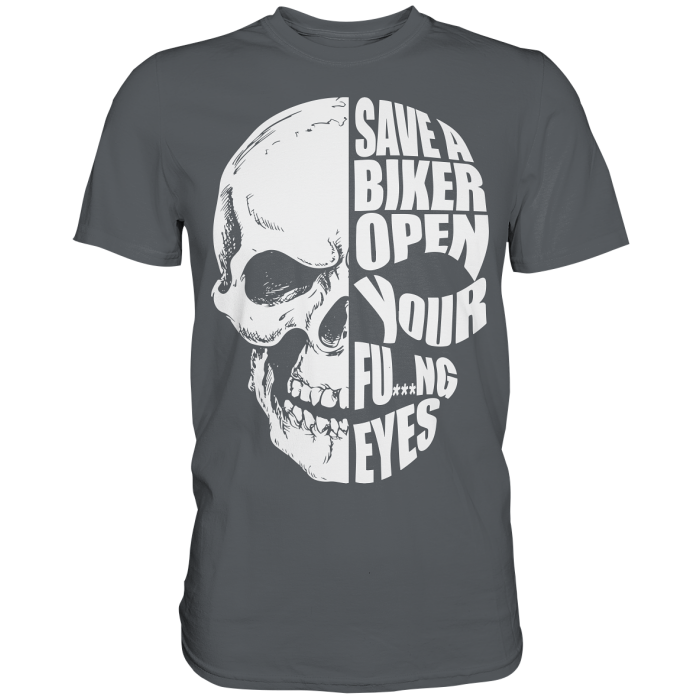 BBP Custom Skull Save a Biker open your FU***NG eyes - Premium Shirt front premium shirt 585c60 1116x 5