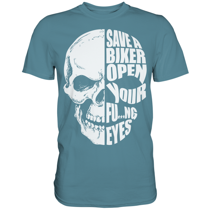 BBP Custom Skull Save a Biker open your FU***NG eyes - Premium Shirt front premium shirt 598796 1116x 2